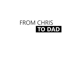 From Chris to Dad Logo